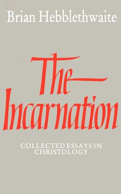 Incarnation: Collected Essays in Christology