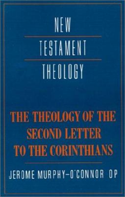 The Theology of the Second Letter to the Corinthians (Cambridge New Testament Theology Series)