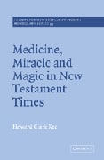 Medicine, Miracle and Magic in New Testament Times