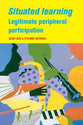 Situated Learning Legitimate Peripheral Participation