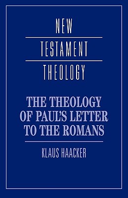 The Theology of Paul's Letter to the Romans (Cambridge New Testament Theology Series)