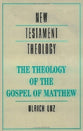 The Theology of the Gospel of Matthew (Cambridge New Testament Theology Series)
