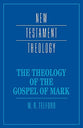 The Theology of the Gospel of Mark (Cambridge New Testament Theology Series)