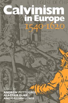 Calvinism in Europe 1540-1620