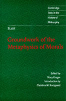 Kant: Groundwork of the Metaphysics of Morals