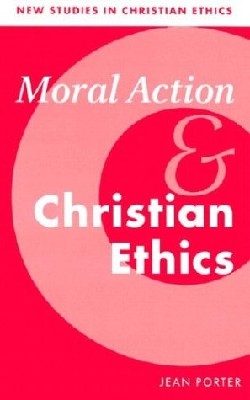Moral Action & Christian Ethics