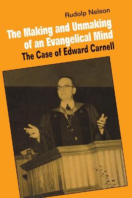 Making and Unmaking of An Evangelical Mind: The Case of Edward Carnell