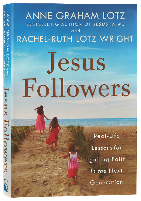 Jesus Followers: Real-Life Lessons For Igniting Faith in the Next Generation