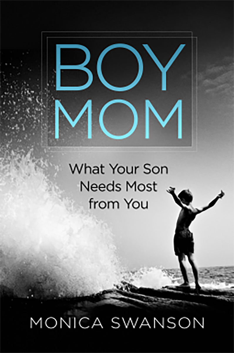 Boy Mom: What Your Son Needs Most From You