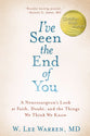 I've Seen the End of You: A Neurosurgeon's Look At Faith, Doubt, and the Things We Think We Know