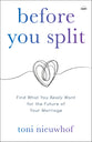 Before You Split: Find What You Really Want For the Future of Your Marriage