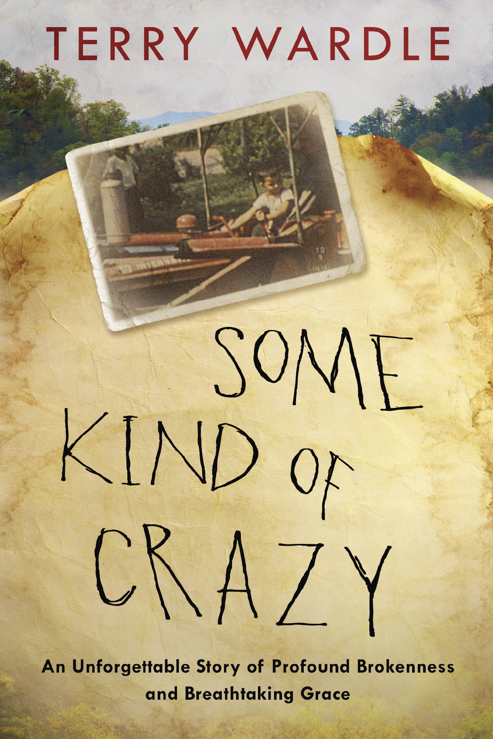 Some Kind of Crazy: My Appalachian Journey From Broken Child to Beloved Son