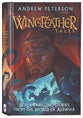 Wingfeather Tales: Seven Thrilling Stories From the World of Aerwiar Series (#05 in The Wingfeather Saga Series)
