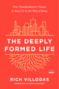 The Deeply Formed Life: Five Transformative Values For a World Living on the Surface