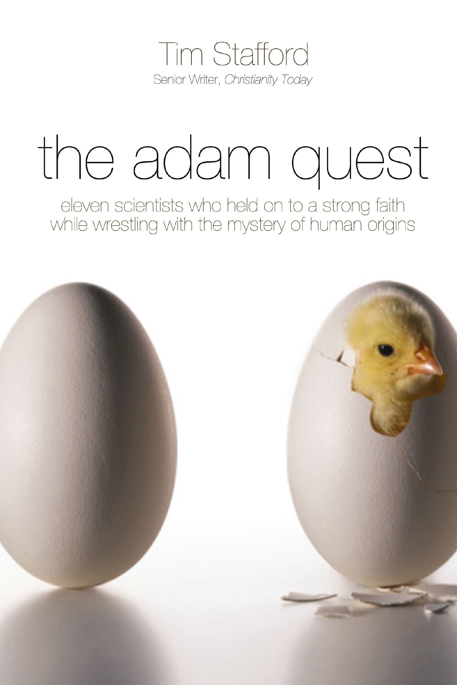 The Adam Quest: Eleven Scientists Who Held on to a Strong Faith While Wrestling With the Mystery of Human Origins