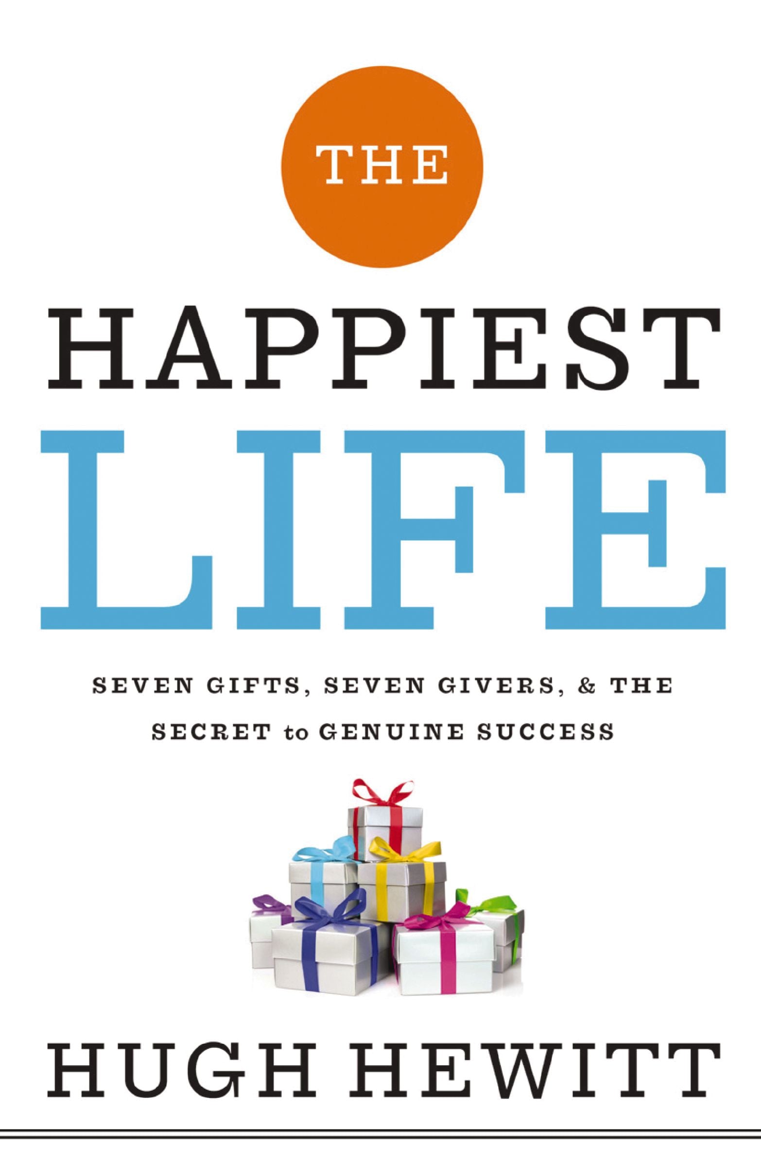 The Happiest Life: Seven Gifts, Seven Givers, and the Secret to Genuine Success