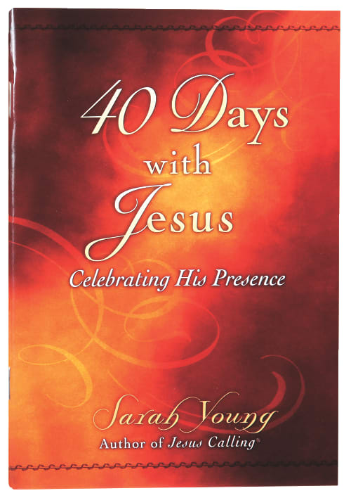 40 Days With Jesus: Celebrating His Presence