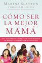Cmo Ser La Mejor Mam (Be The Best Mom You Can Be) (Spanish)
