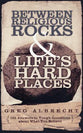 Between Religious Rocks & Life's Hard Places