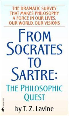 From Socrates to Sartre the Philosophical Quest