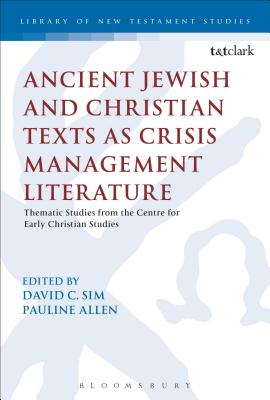 Ancient Jewish and Christian Texts as Crisis Management Literature (Library Of New Testament Studies Series)
