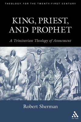 King, Priest, and Prophet: A Trinitarian Theology of Atonement