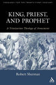 King, Priest, and Prophet: A Trinitarian Theology of Atonement