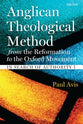 Anglican Theological Method From the Reformation to the Oxford Movement