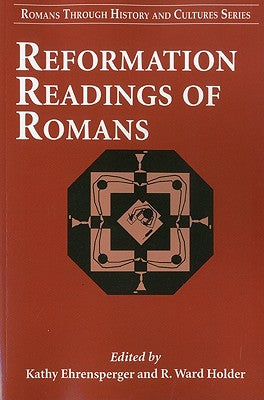 Reformation Readings of Romans (#08 in Romans Through History And Culture Series)