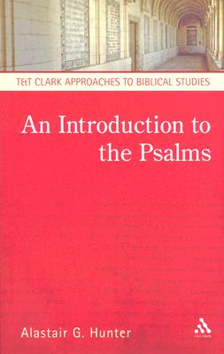 An Introduction to the Psalms (T&t Clark Approaches To Biblical Studies Series)
