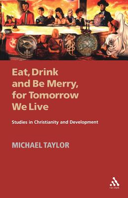 Eat, Drink and Be Merry For Tomorrow We Live