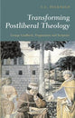 Transforming Post-Liberal Theology