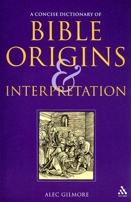 Concise Dictionary of Bible Origins and Interpretation