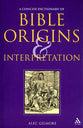 Concise Dictionary of Bible Origins and Interpretation