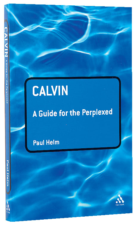 Calvin (Guides For The Perplexed Series)