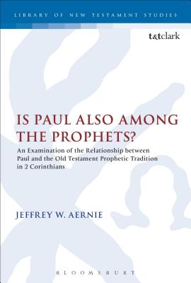 Is Paul Also Among the Prophets? (Library Of New Testament Studies Series)
