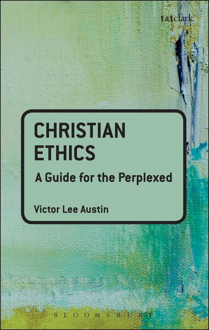 Christian Ethics (Guides For The Perplexed Series)