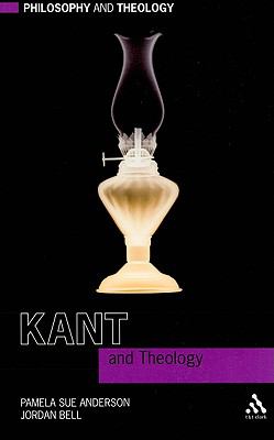 Kant and Theology (Philosophy And Theology Series)