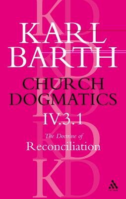 The Doctrine of Reconciliation Part 3.1 (#4 in Church Dogmatics Series)