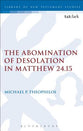 The Abomination of Desolation in Matthew 24. 15 (Library Of New Testament Studies Series)