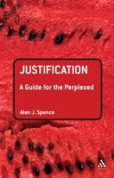 Justification (Guides For The Perplexed Series)