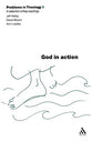 God in Action (Problems In Theology Series)