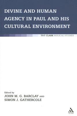 Divine and Human Agency in Paul and His Cultural Environment