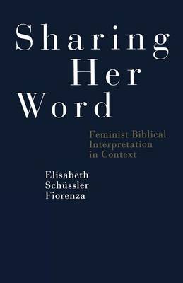 Sharing Her Word: Feminist Biblical Interpretation