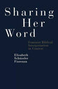 Sharing Her Word: Feminist Biblical Interpretation