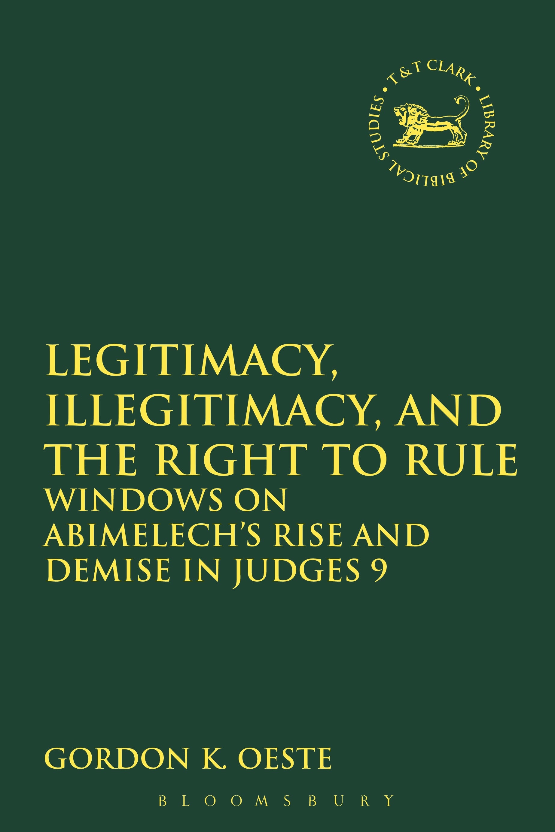 Legitimacy, Illegitimacy, and the Right to Rule (Library Of Hebrew Bible/old Testament Studies Series)