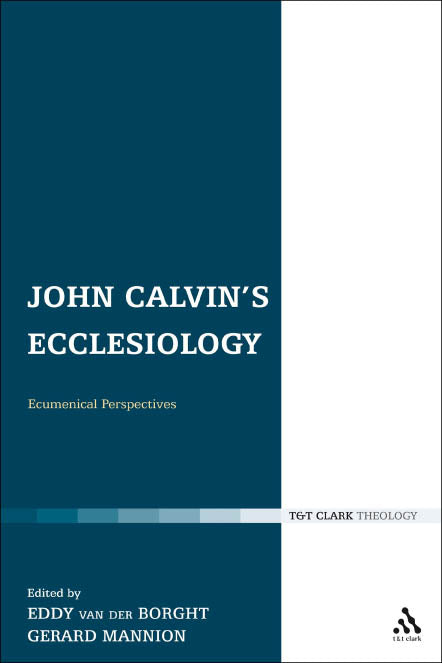 John Calvin's Ecclesiology (Ecclesiological Investigations Series)