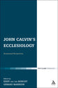 John Calvin's Ecclesiology (Ecclesiological Investigations Series)