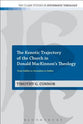 The Kenotic Trajectory of the Church in Donald Mackinnon's Theology (T&t Clark Studies In Systematic Theology Series)
