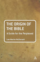 The Origin of the Bible (Guides For The Perplexed Series)